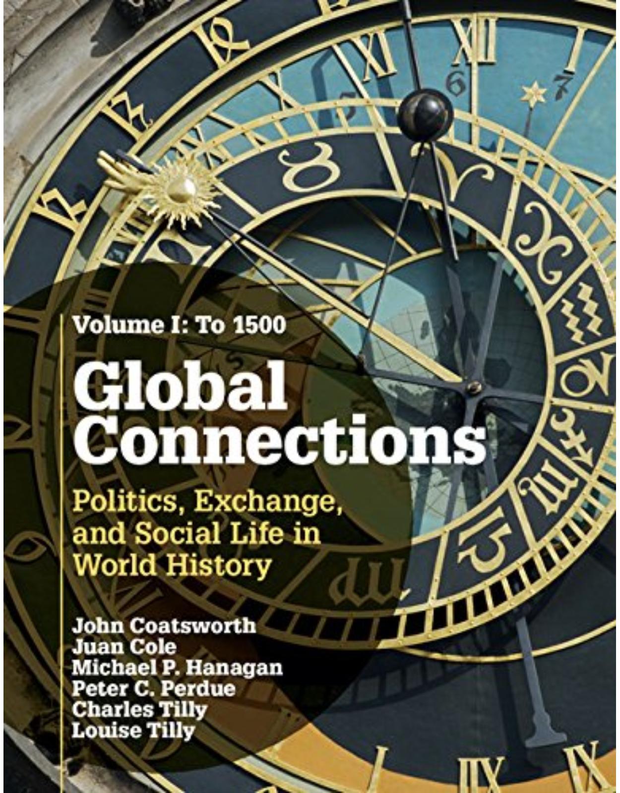 Global Connections: Volume 1, To 1500: Politics, Exchange, and Social Life in World History