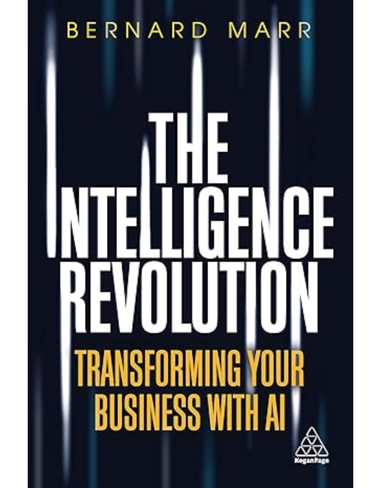 The Intelligence Revolution: Transforming Your Business with AI