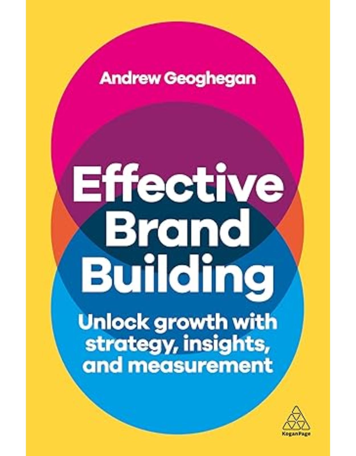 Effective Brand Building: Unlock Growth with Strategy, Insights, and Measurement