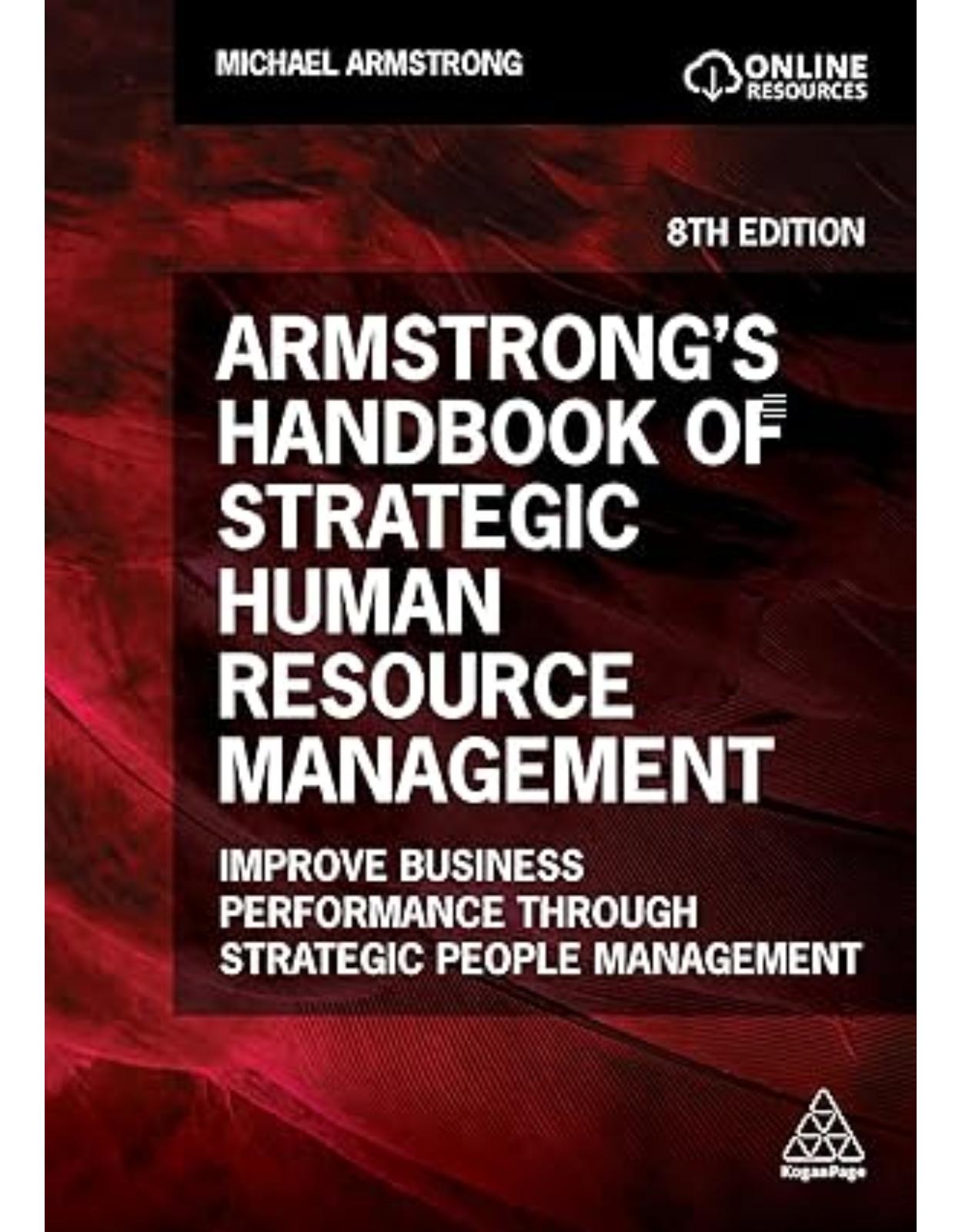 Armstrong's Handbook of Strategic Human Resource Management: Improve Business Performance Through Strategic People Management