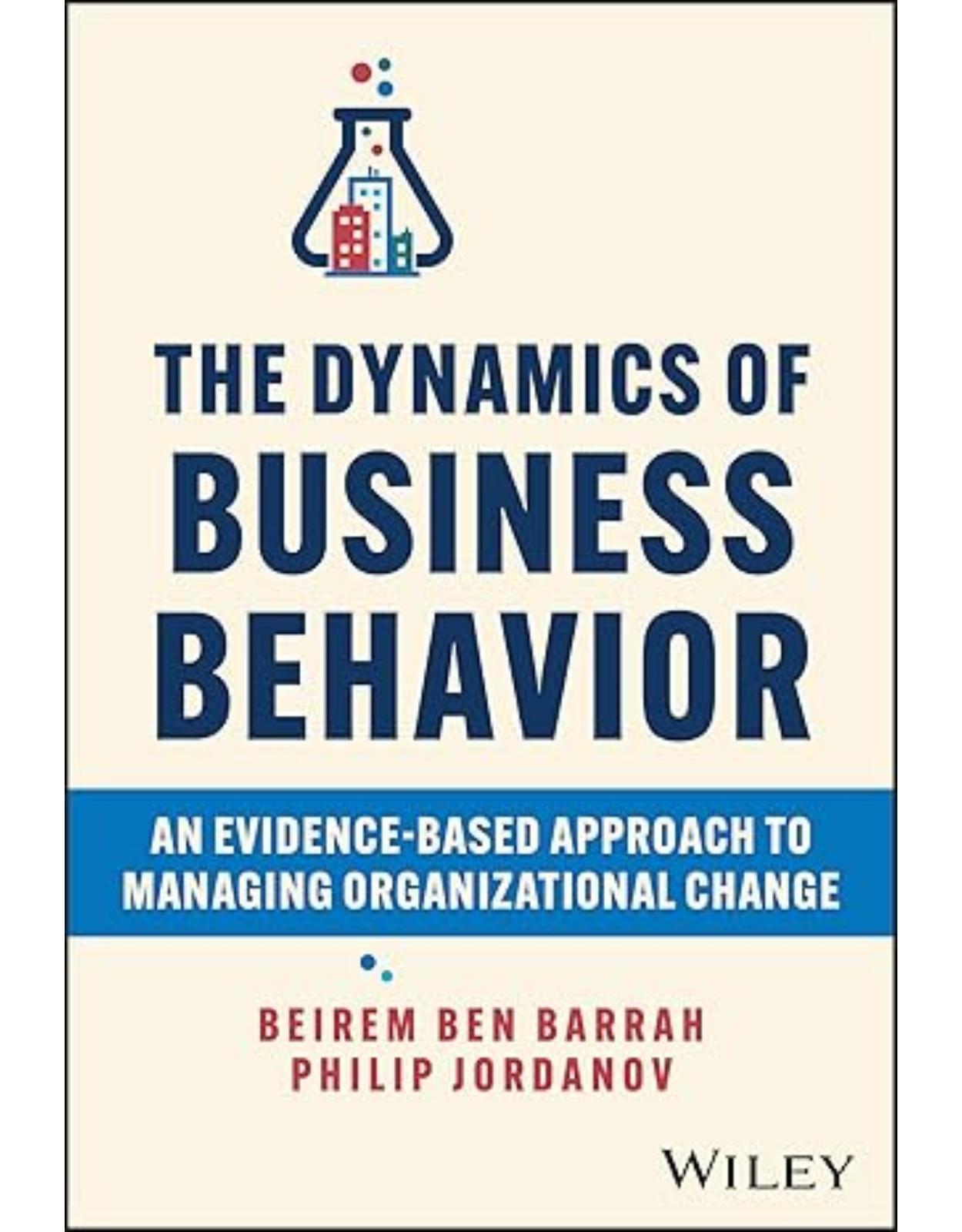 The Dynamics of Business Behavior: An Evidence-Based Approach to Managing Organizational Change