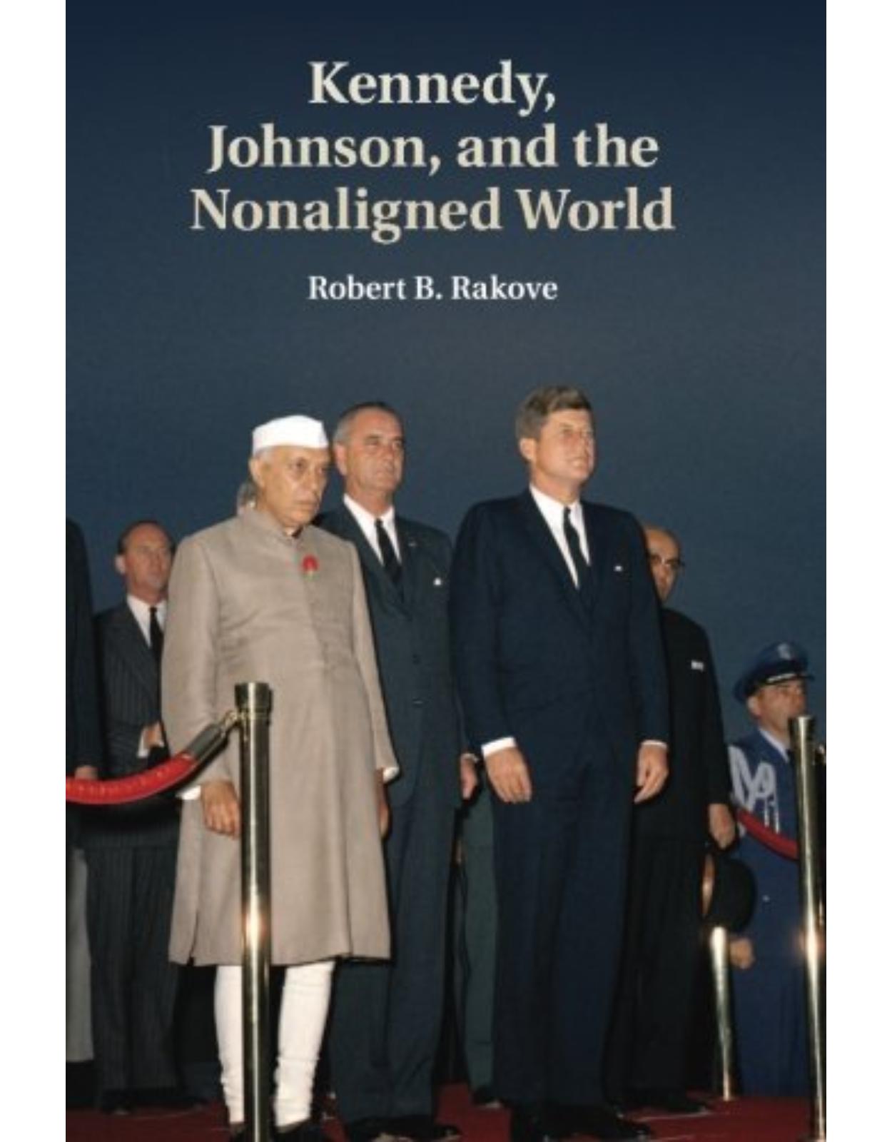 Kennedy, Johnson, and the Nonaligned World