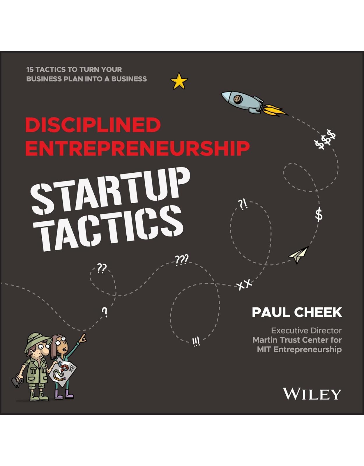 Disciplined Entrepreneurship Startup Tactics – 15 Tactics to Turn Your Business Plan into a Business