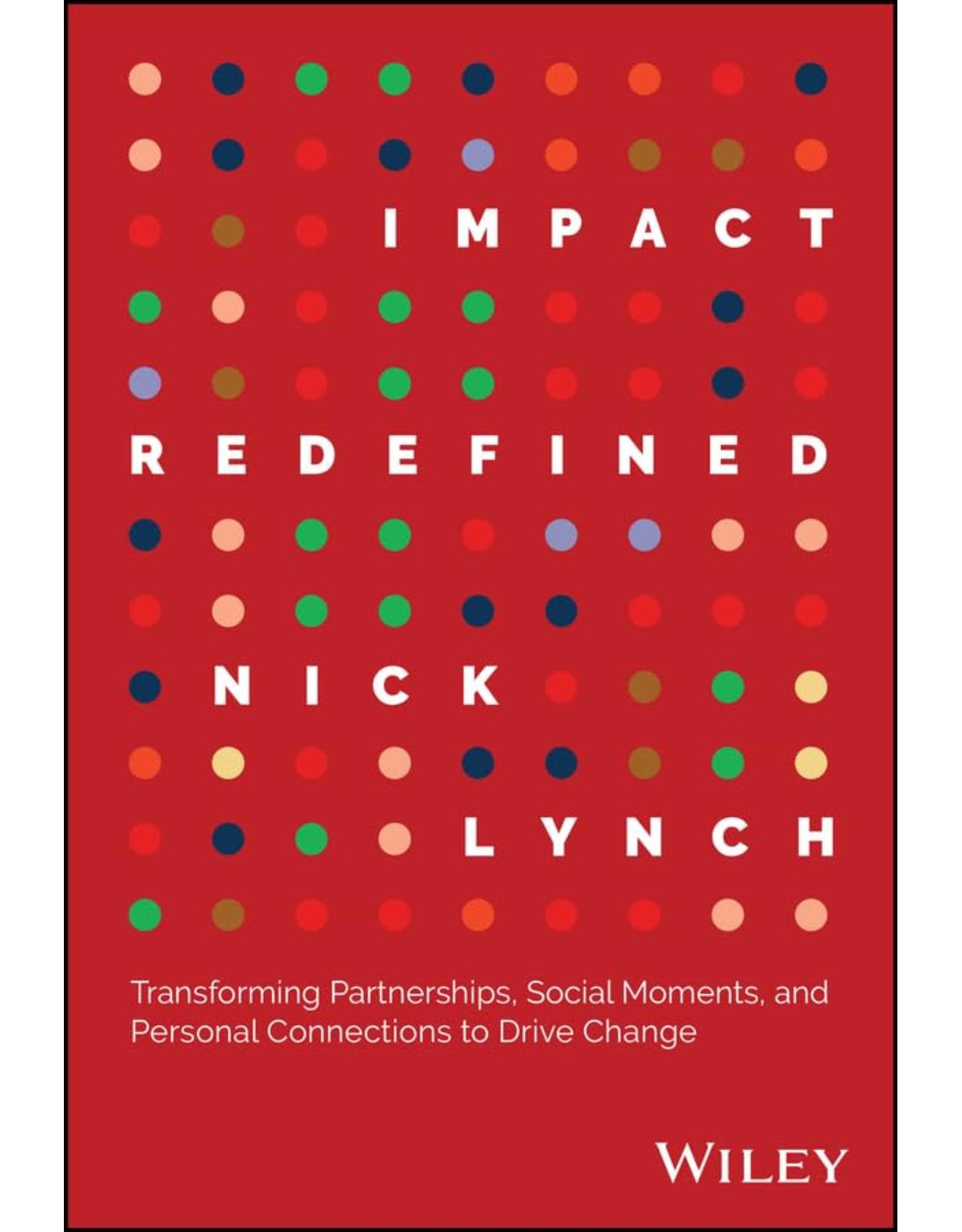 Impact Redefined: Transforming Partnerships, Social Moments, and Personal Connections to Drive Change