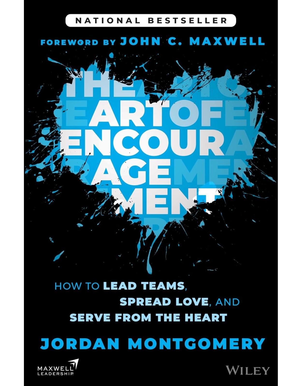 The Art of Encouragement: How to Lead Teams, Spread Love, and Serve from the Heart