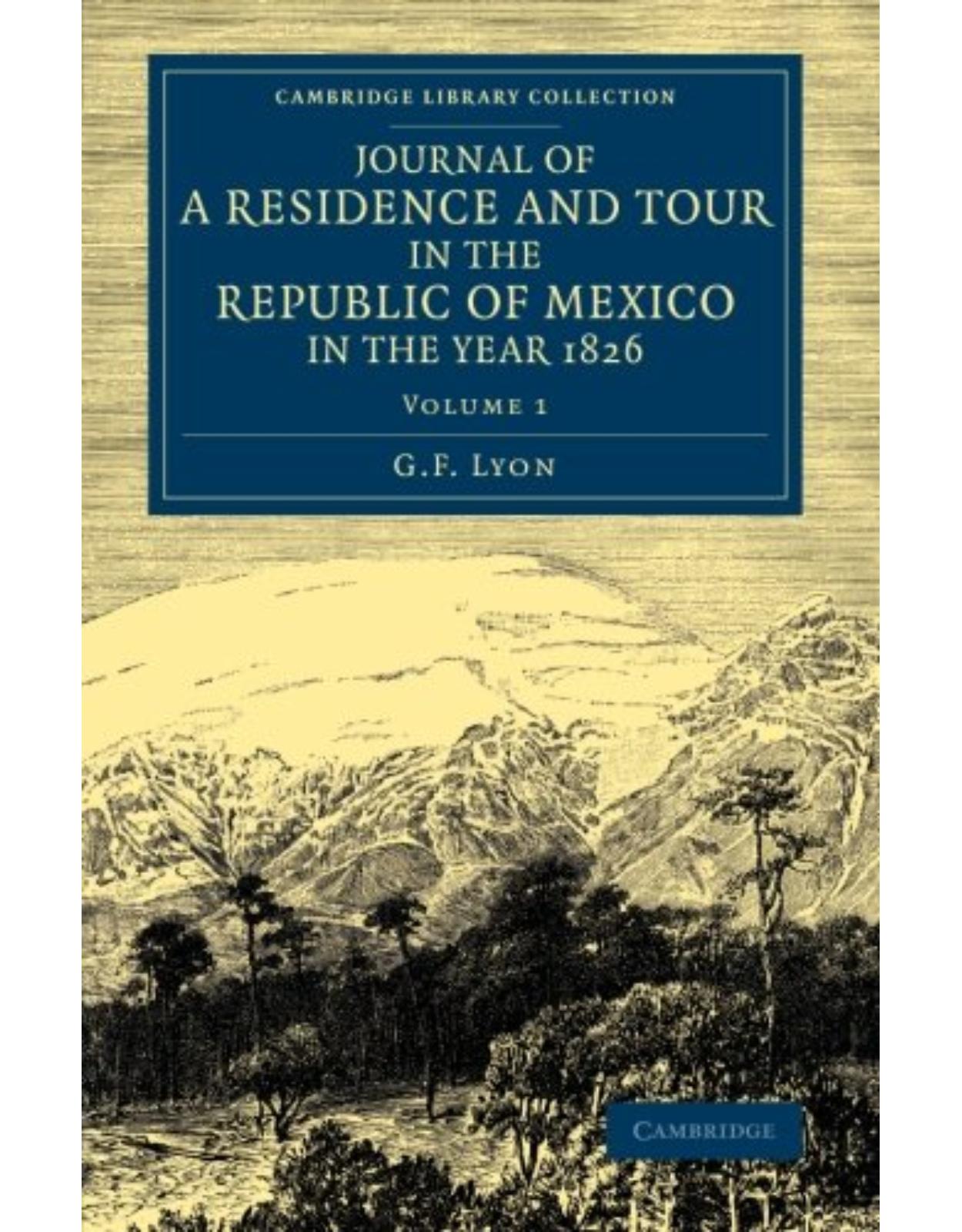 Journal of a Residence and Tour in the Republic of Mexico in the Year 1826 2 Volume Set: Journal of a Residence and Tour in the Republic of Mexico in ... Library Collection - Latin American Studies)