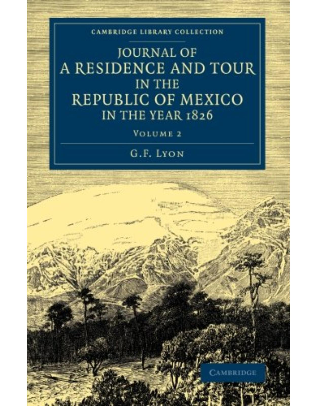 Journal of a Residence and Tour in the Republic of Mexico in the Year 1826 2 Volume Set: Journal of a Residence and Tour in the Republic of Mexico in ... Library Collection - Latin American Studies)