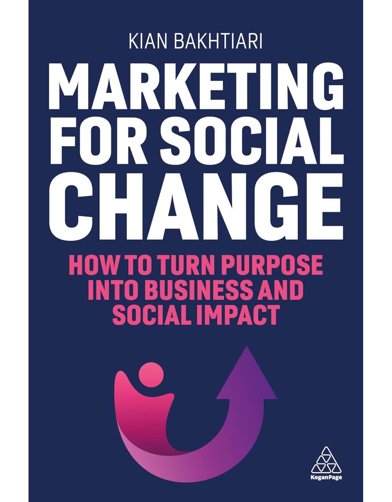 Marketing for Social Change: How to Turn Purpose into Business and Social Impact