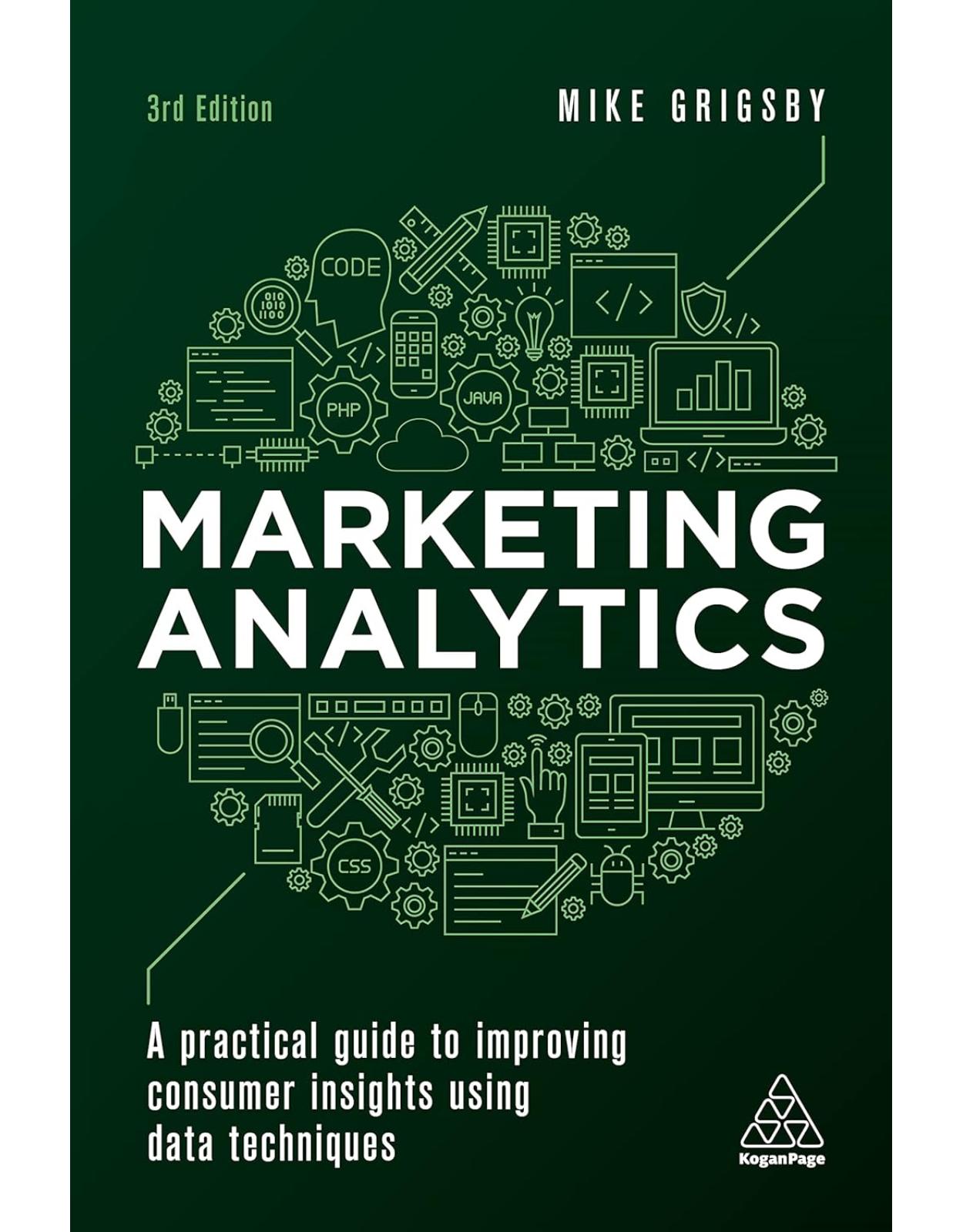 Marketing Analytics: A Practical Guide to Improving Consumer Insights Using Data Techniques