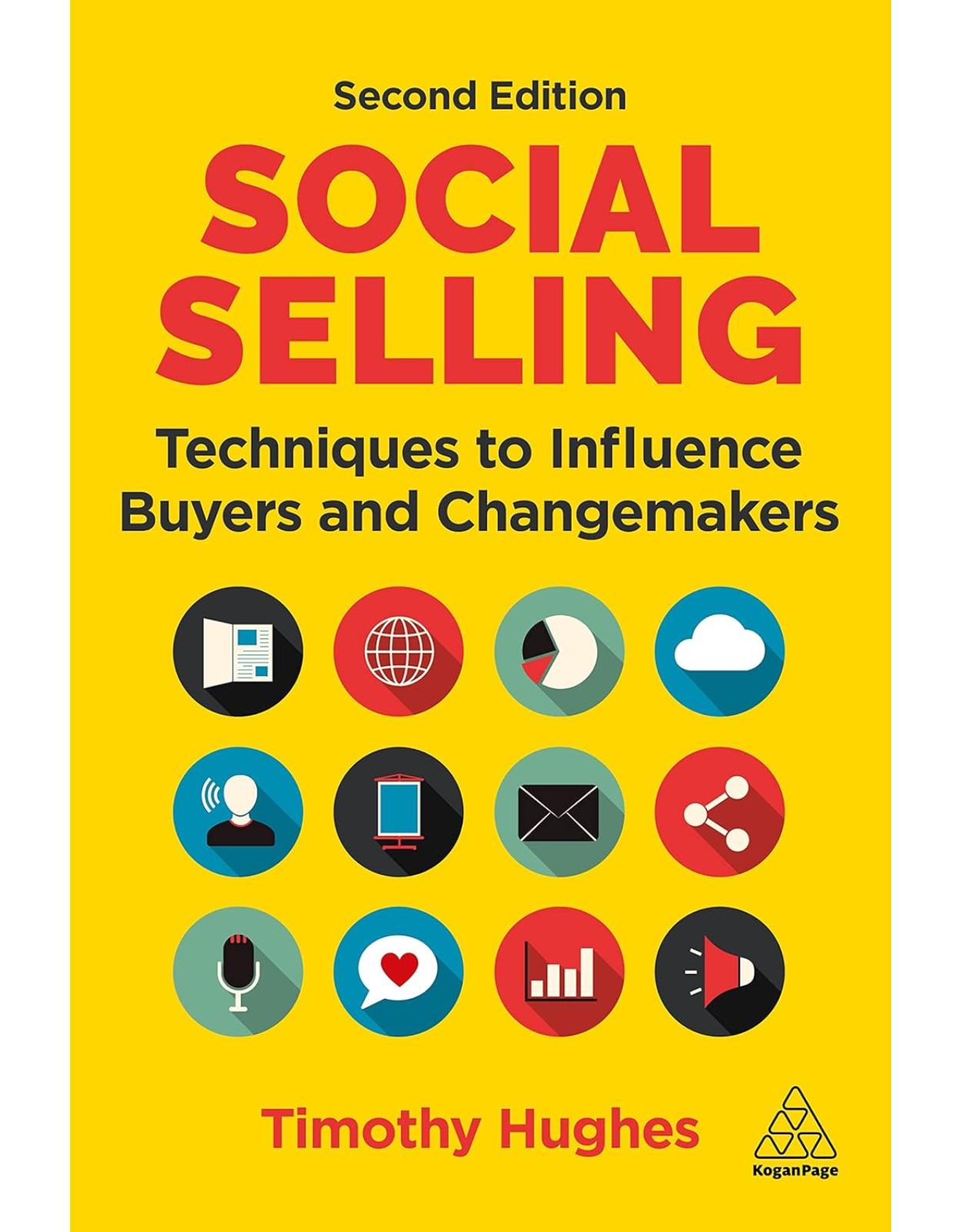 Social Selling – Techniques to Influence Buyers and Changemakers: Techniques to Influence Buyers and Changemakers