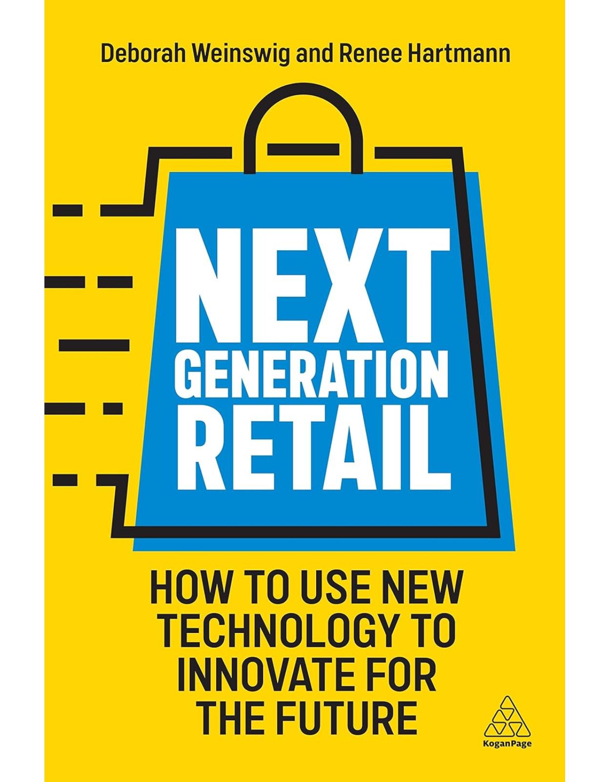 Next Generation Retail: How to Use New Technology to Innovate for the Future 