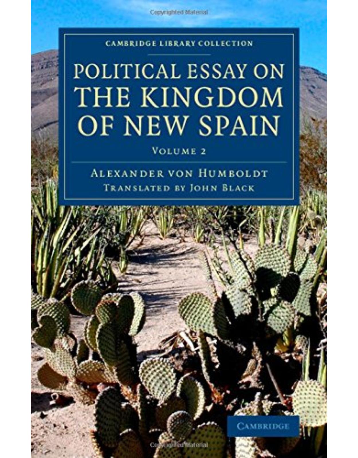 Political Essay on the Kingdom of New Spain: Volume 2 (Cambridge Library Collection - Latin American Studies) 