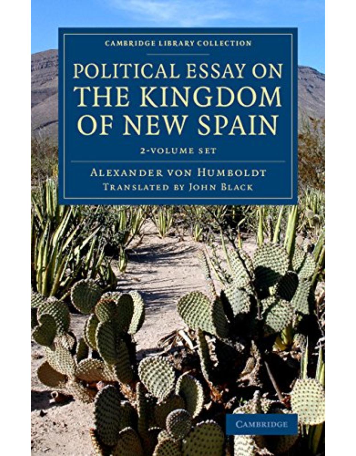 Political Essay on the Kingdom of New Spain 2 Volume Set (Cambridge Library Collection - Latin American Studies)