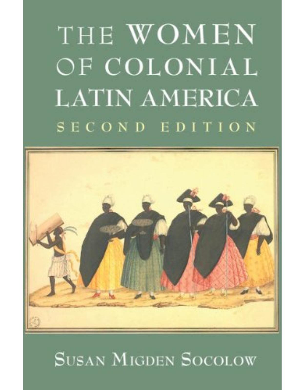 The Women of Colonial Latin America (New Approaches to the Americas) 