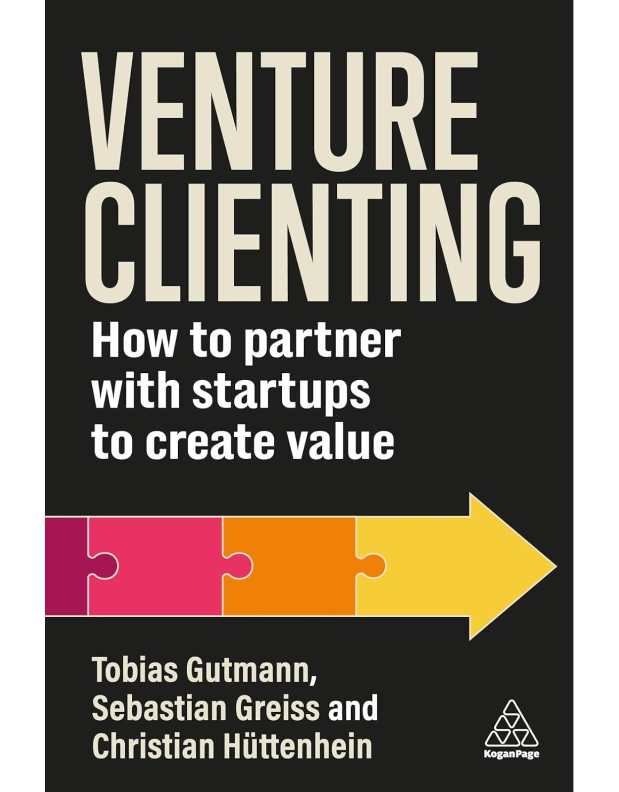 Venture Clienting: How to Partner with Startups to Create Value