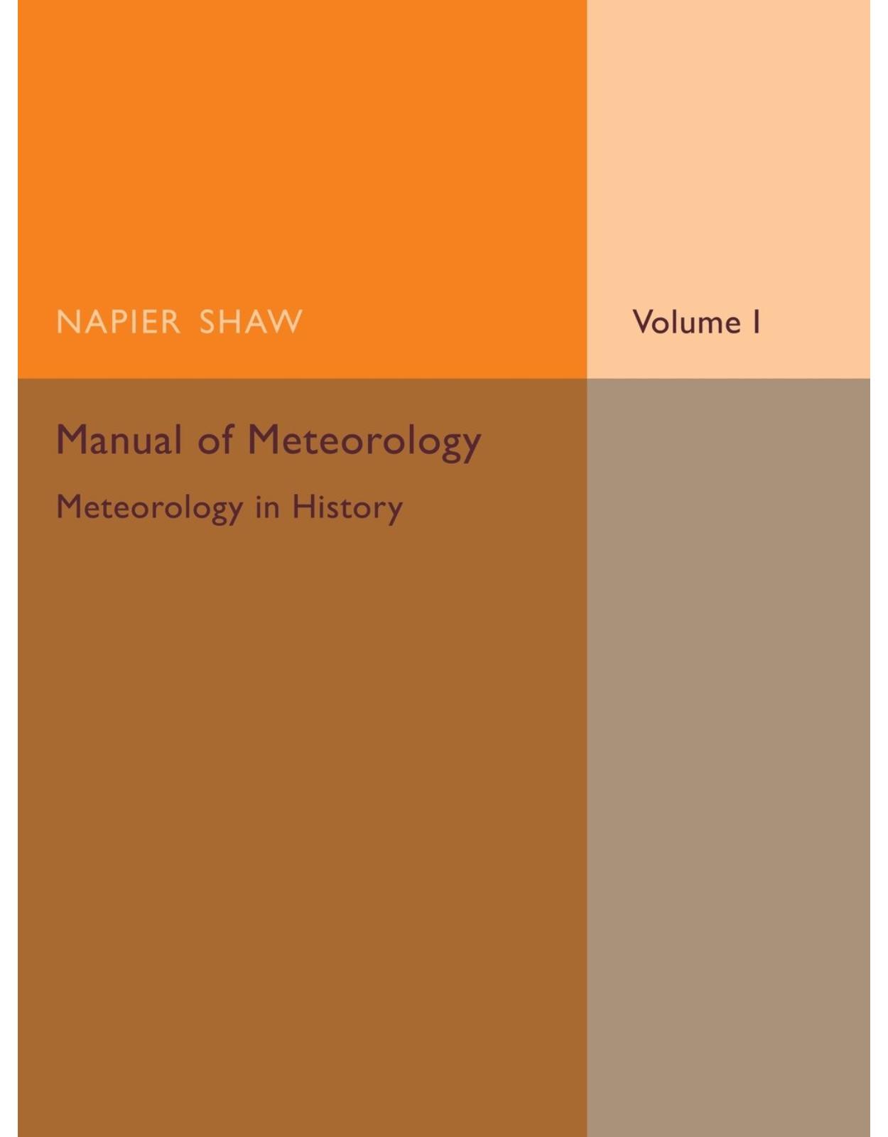 Manual of Meteorology: Volume 1, Meteorology in History