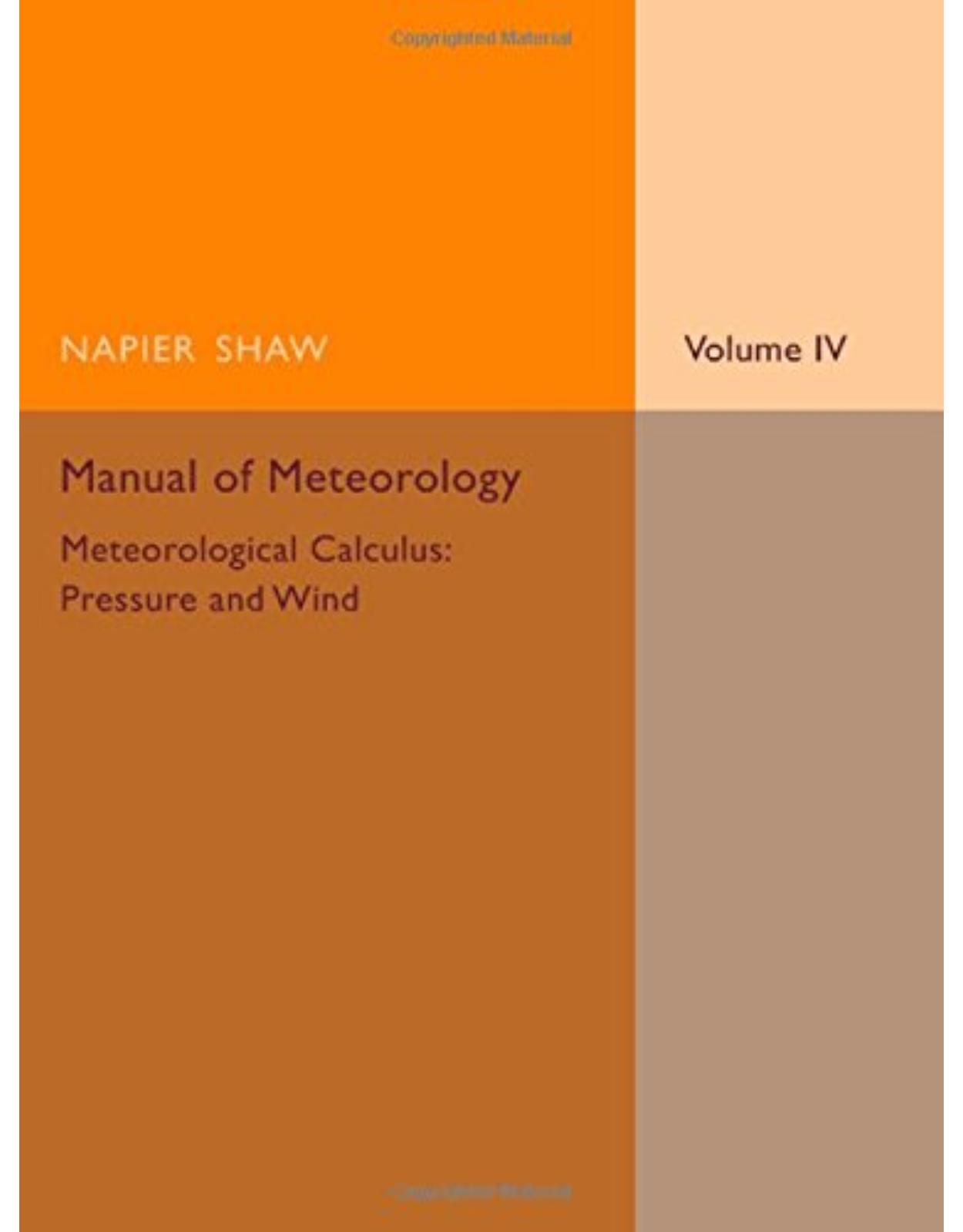 Manual of Meteorology: Volume 4, Meteorological Calculus: Pressure and Wind