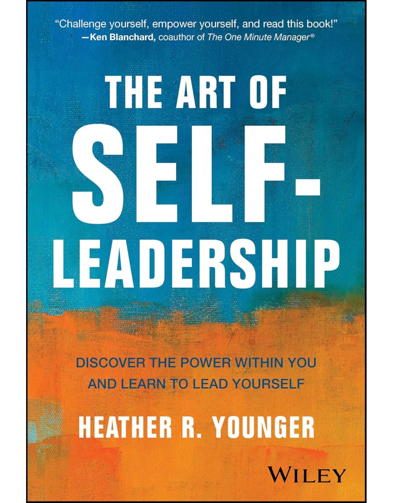 The Art of Self-Leadership: Discover the Power Within You and Learn to Lead Yourself 