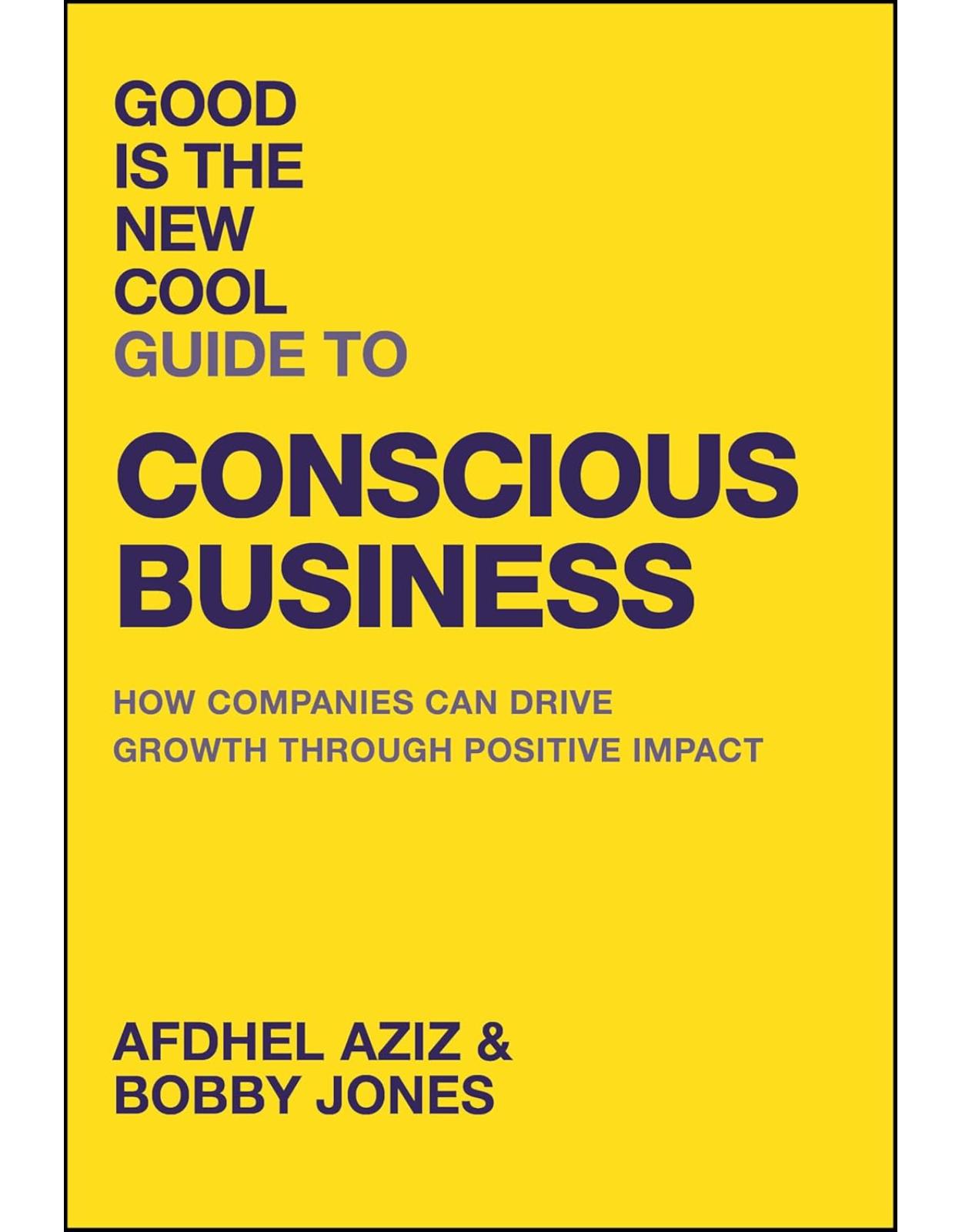 Good Is the New Cool Guide to Conscious Business