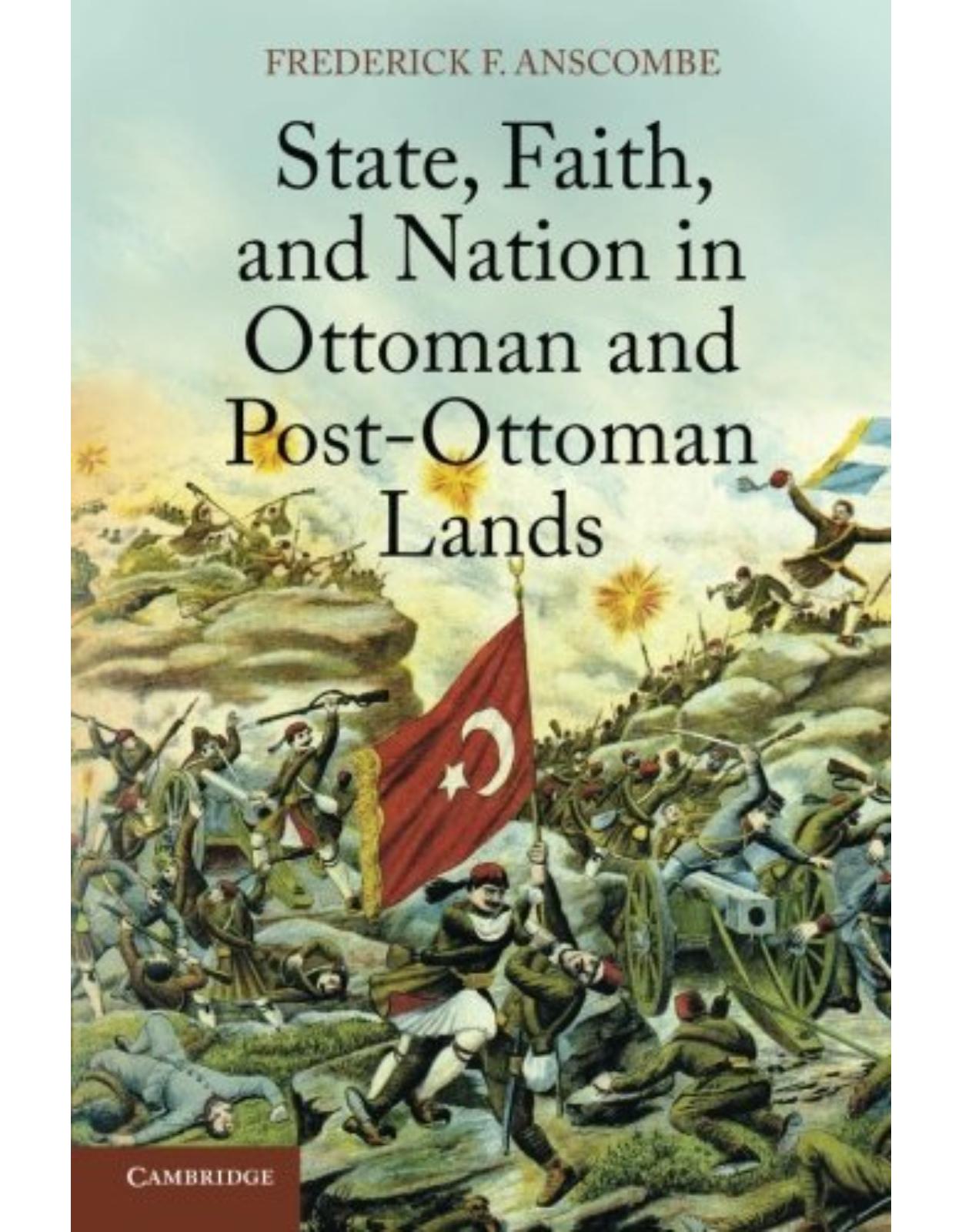 State, Faith, and Nation in Ottoman and Post-Ottoman Lands