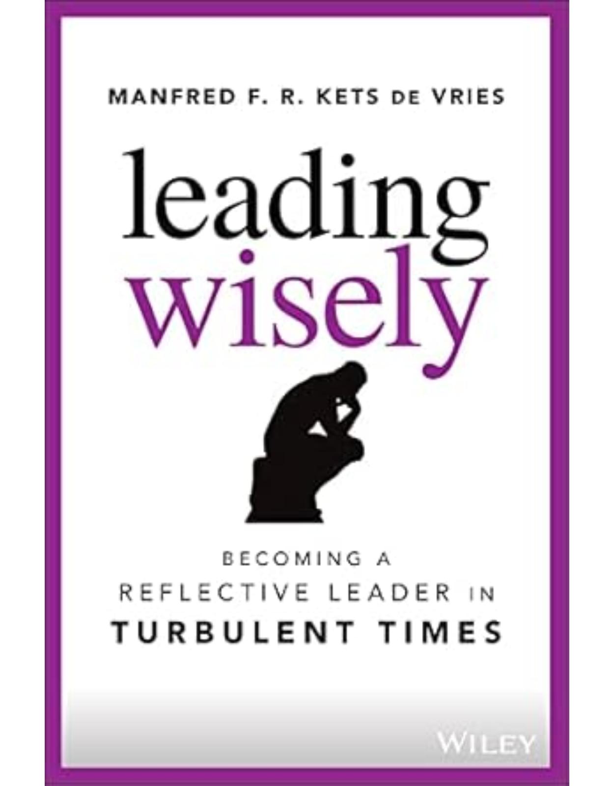 Leading Wisely – Becoming a Reflective Leader in Turbulent Times