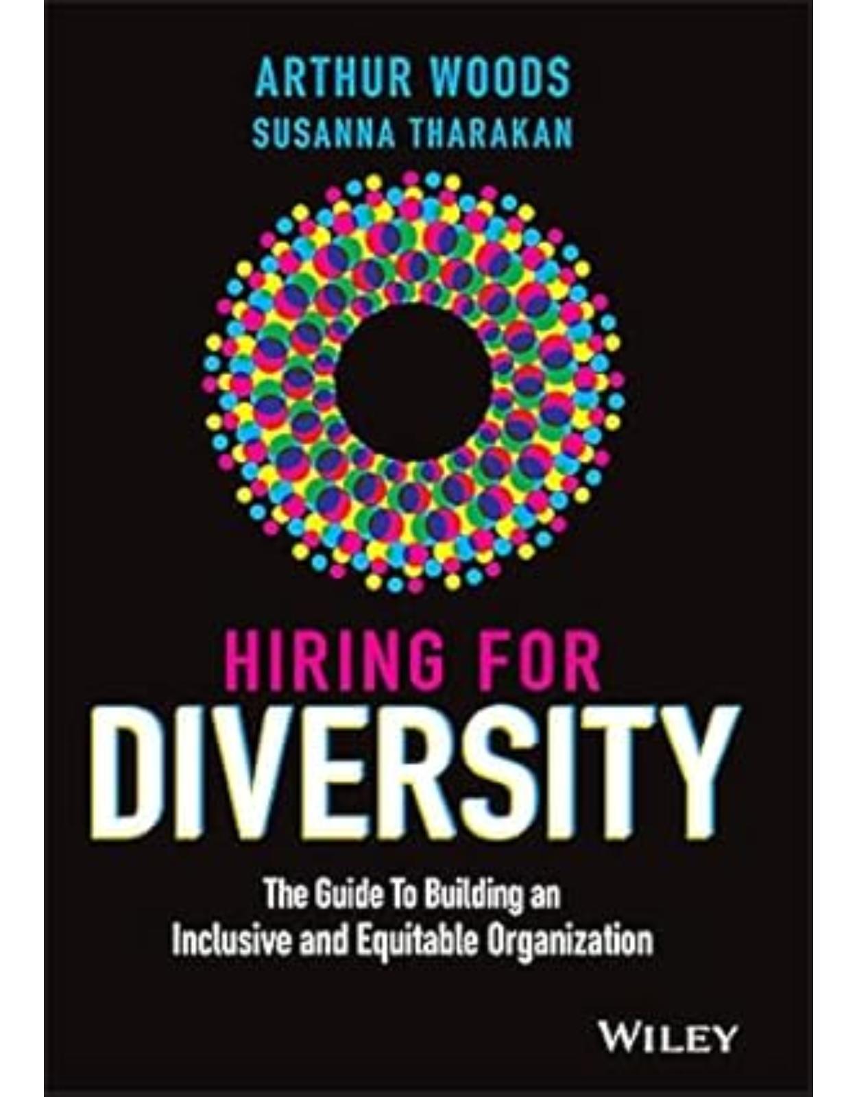 Hiring for Diversity – The Guide to Building an Inclusive and Equitable Organization