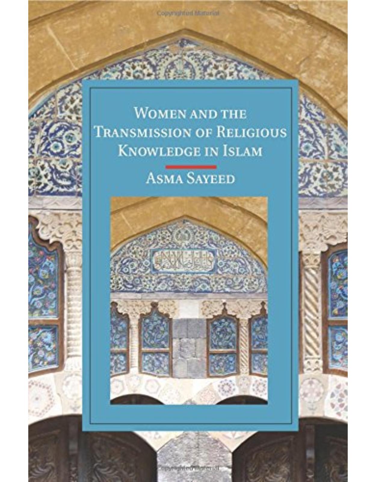 Women and the Transmission of Religious Knowledge in Islam (Cambridge Studies in Islamic Civilization)