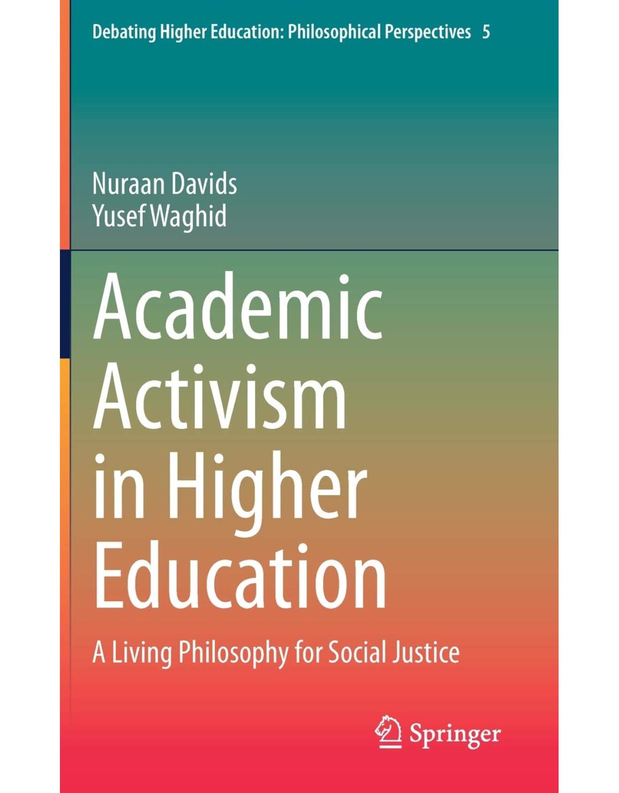 Academic Activism in Higher Education: A Living Philosophy for Social Justice: 5