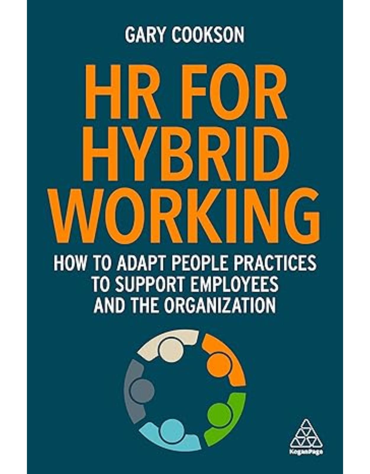 HR for Hybrid Working: How to Adapt People Practices to Support Employees and the Organization 