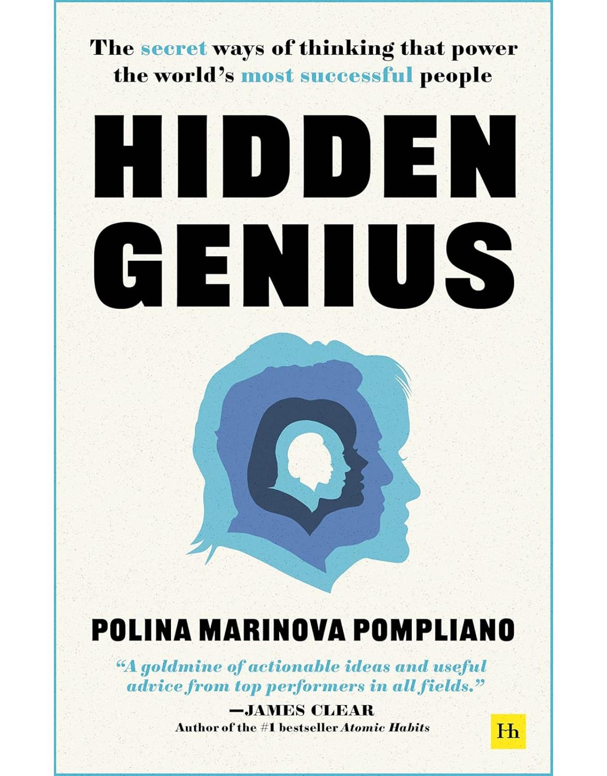 Hidden Genius: The secret ways of thinking that power the worlds most successful people 