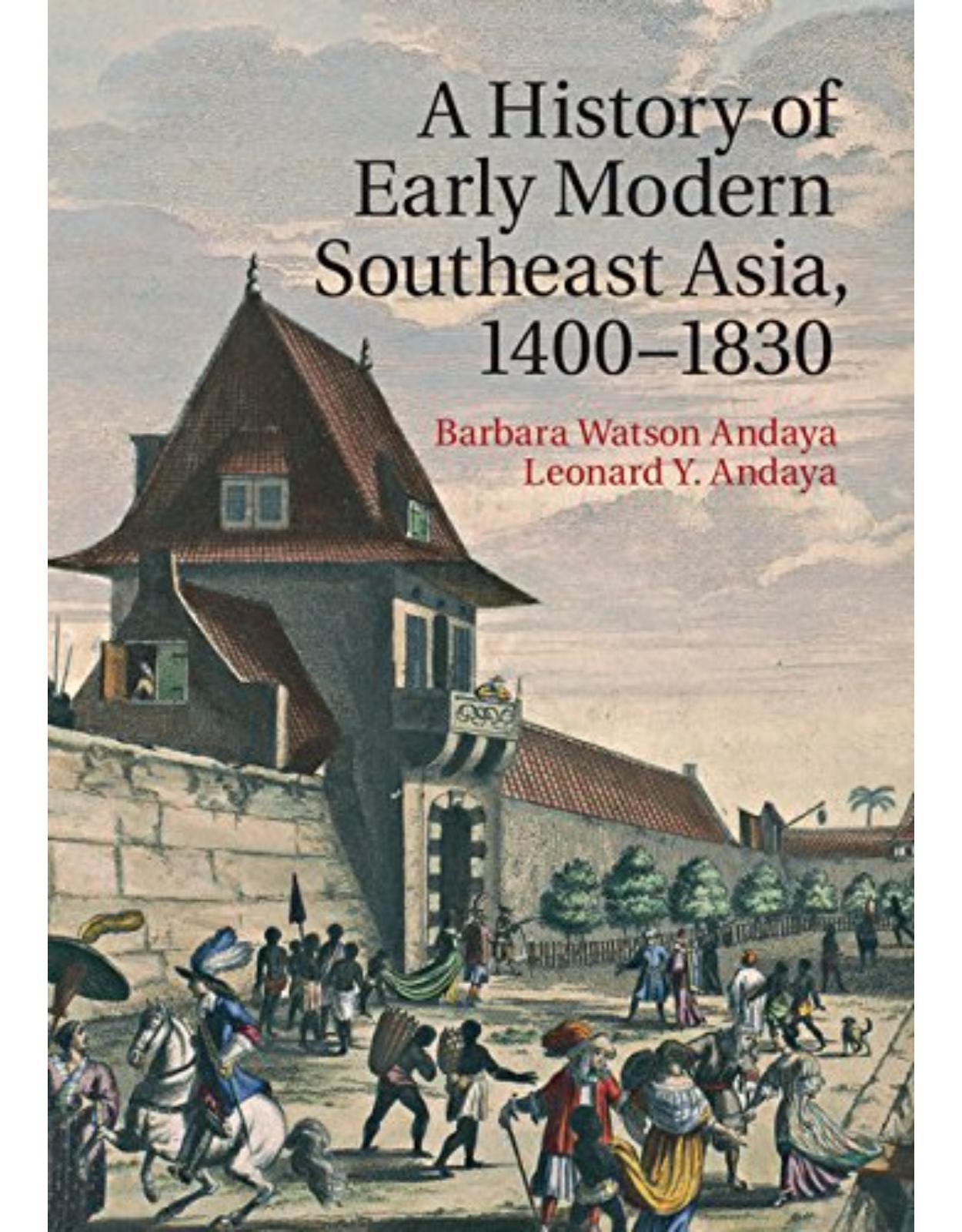 A History of Early Modern Southeast Asia, 1400-1830