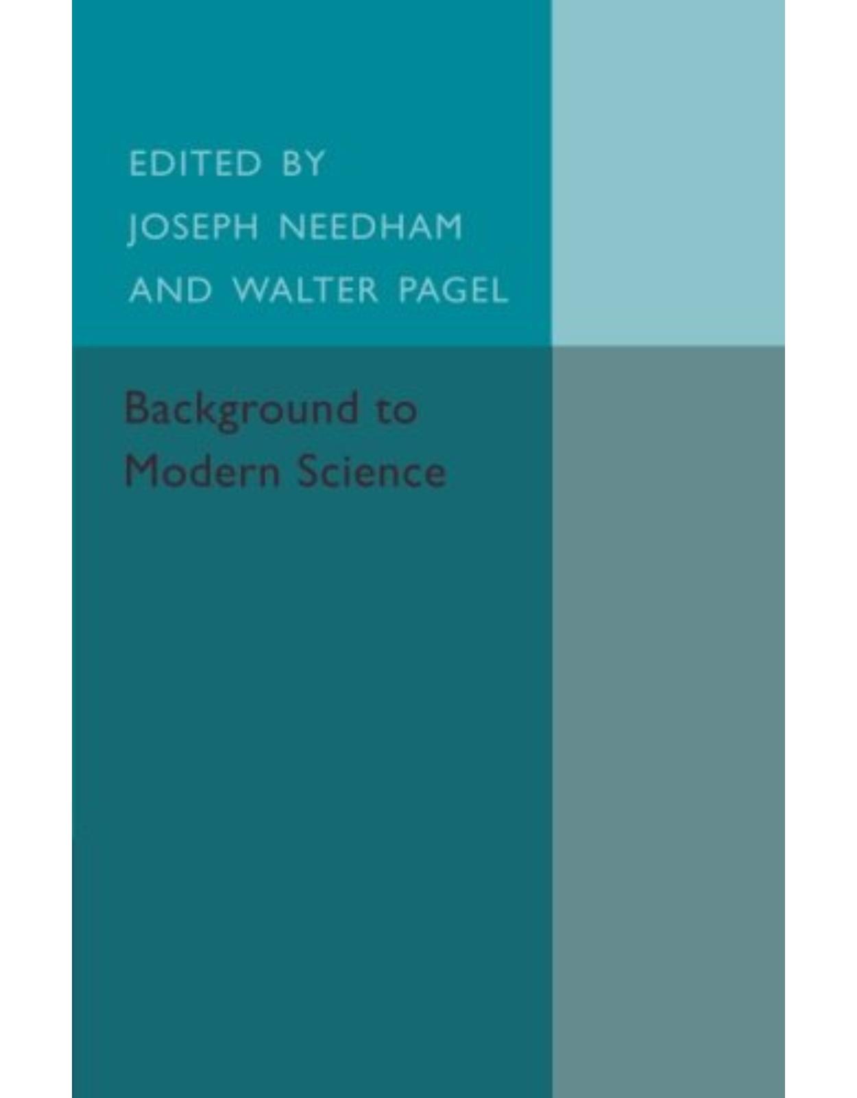 Background to Modern Science: Ten Lectures at Cambridge Arranged by the History of Science Committee