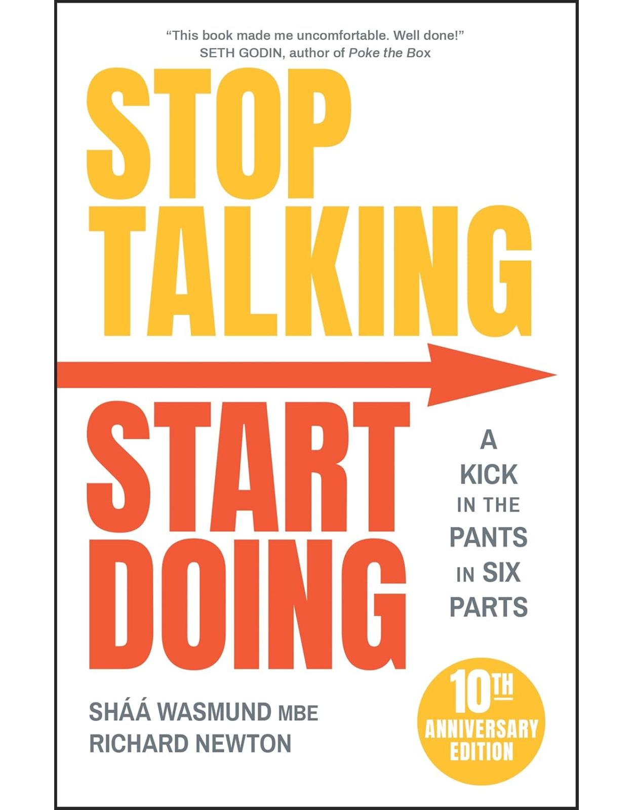 Stop Talking, Start Doing: A Kick in the Pants in Six Parts 