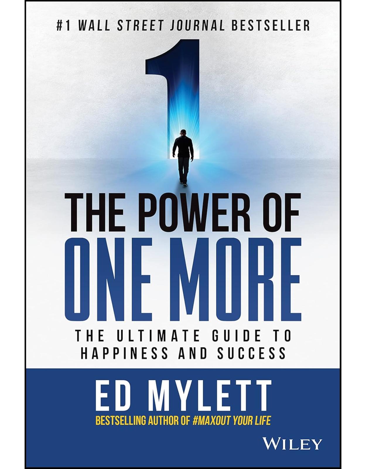 The Power of One More: The Ultimate Guide to Happiness and Success