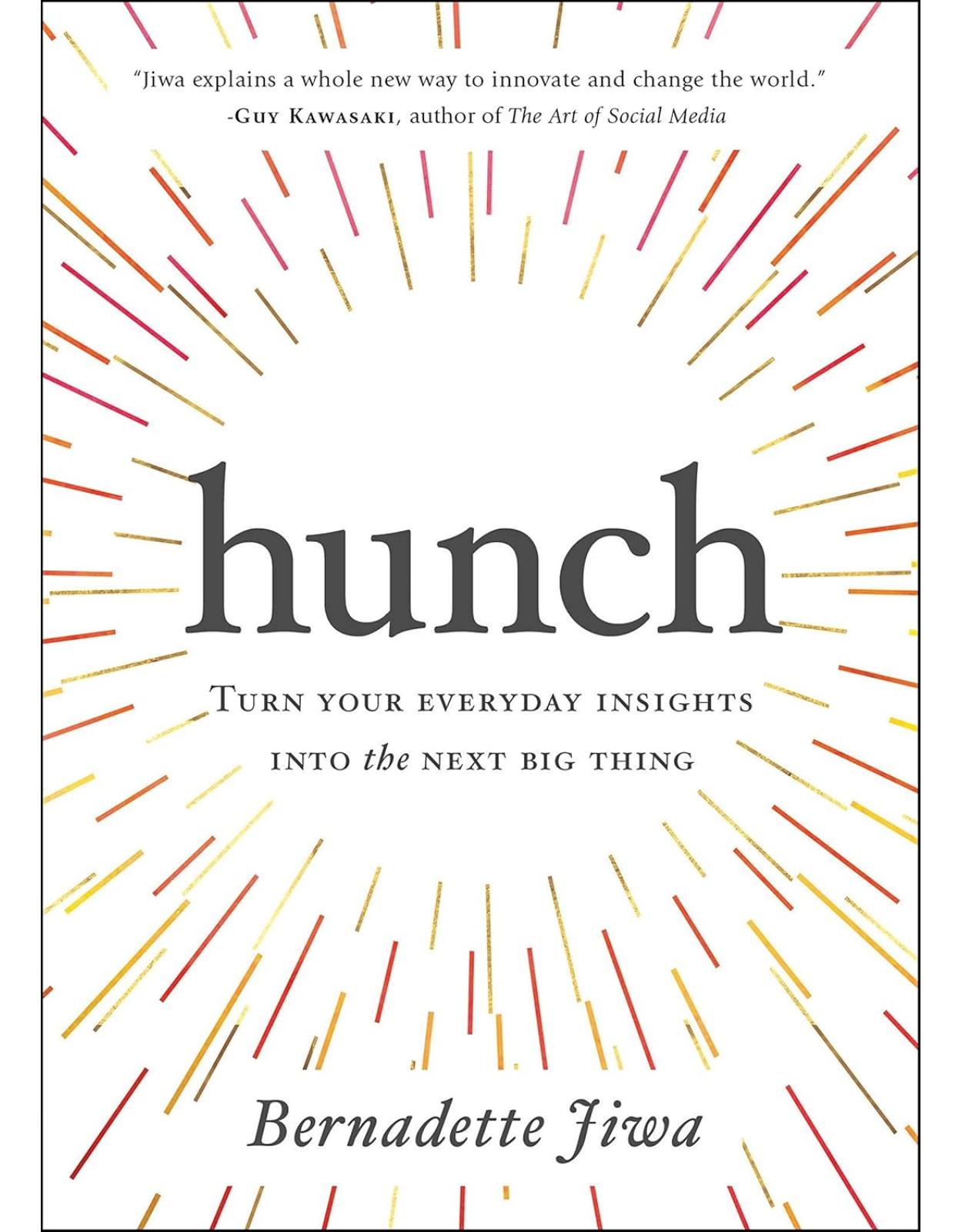 Hunch: Turn Your Everyday Insights into the Next Big Thing