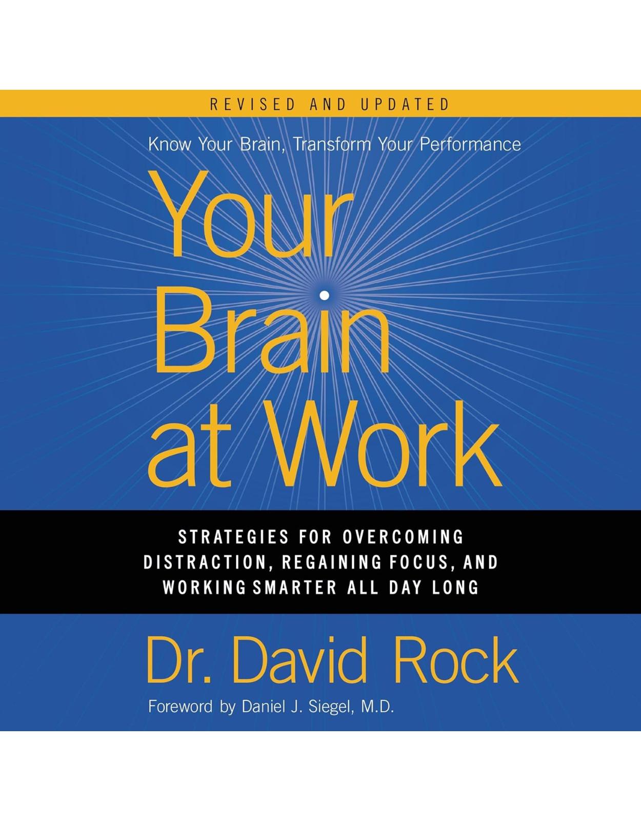 Your Brain at Work, Revised and Updated: Strategies for Overcoming Distraction, Regaining Focus, and Working Smarter All Day Long