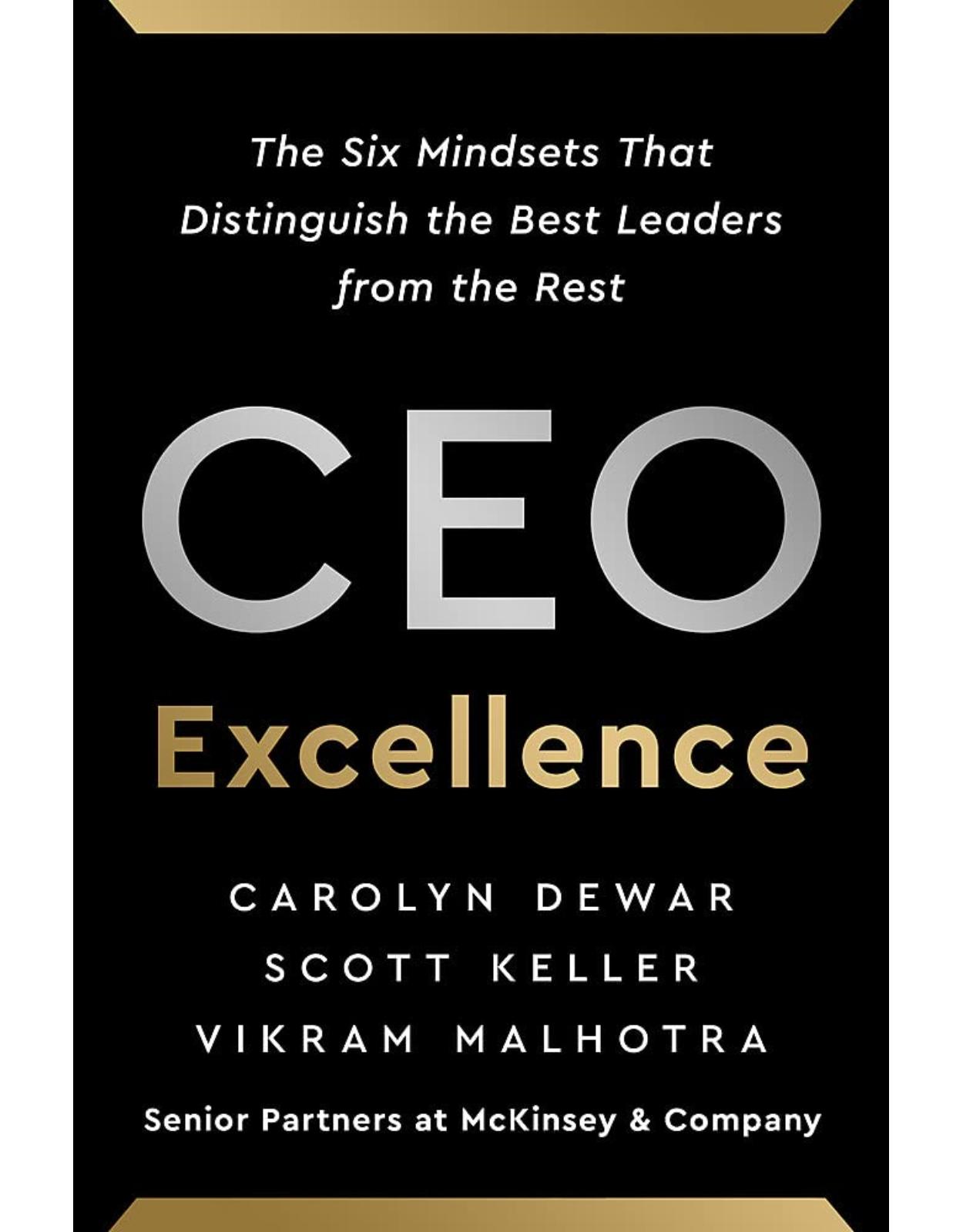 CEO Excellence: The Six Mindsets That Distinguish the Best Leaders from the Rest 