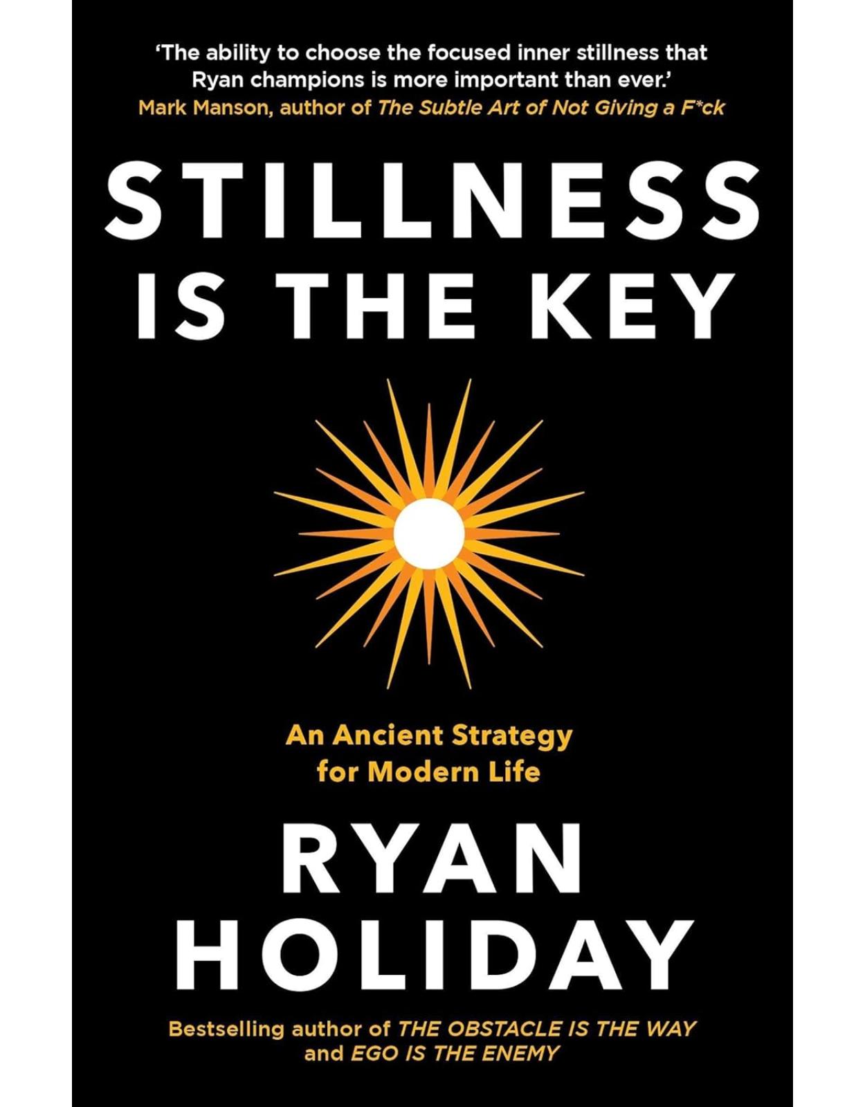 Stillness is the Key: An Ancient Strategy for Modern Life