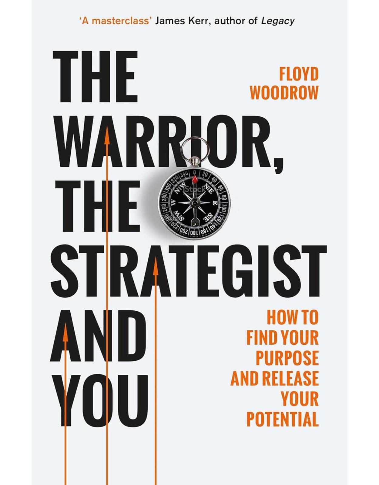 The Warrior, the Strategist and You: How to Find Your Purpose and Realise Your Potential 