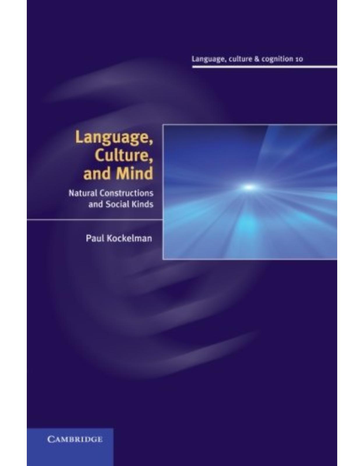 Language, Culture, and Mind: Natural Constructions and Social Kinds (Language, Culture and Cognition)