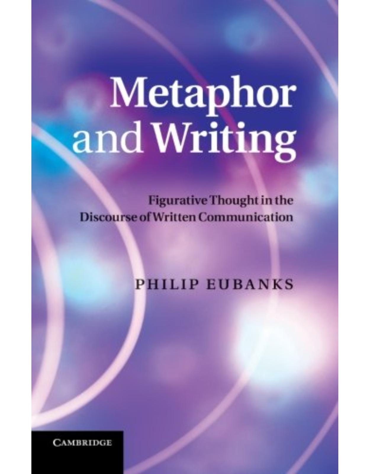 Metaphor and Writing: Figurative Thought in the Discourse of Written Communication