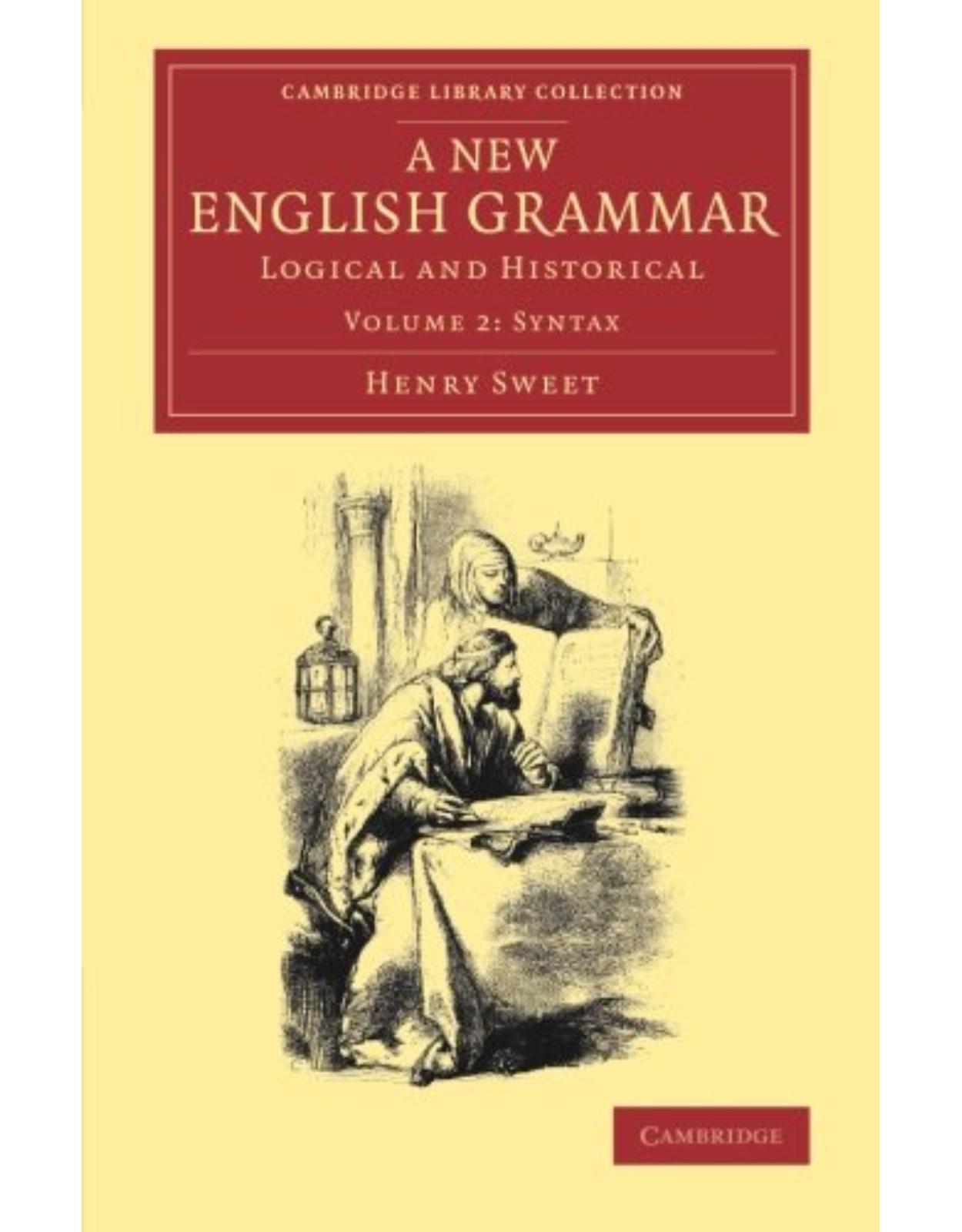 A New English Grammar 2 Volume Set: A New English Grammar: Logical and Historical: Volume 2 (Cambridge Library Collection - Linguistics)