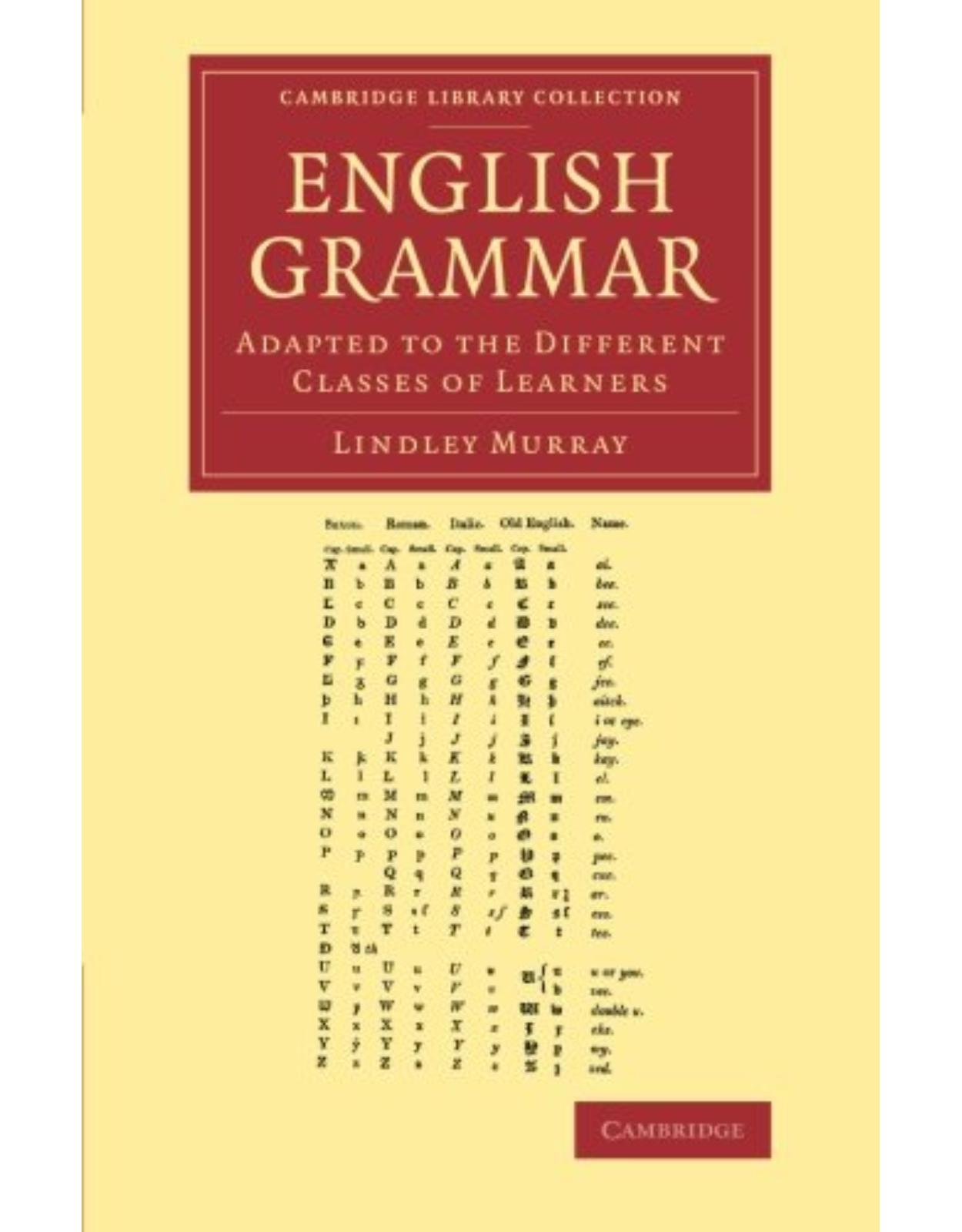English Grammar: Adapted to the Different Classes of Learners (Cambridge Library Collection - Linguistics)