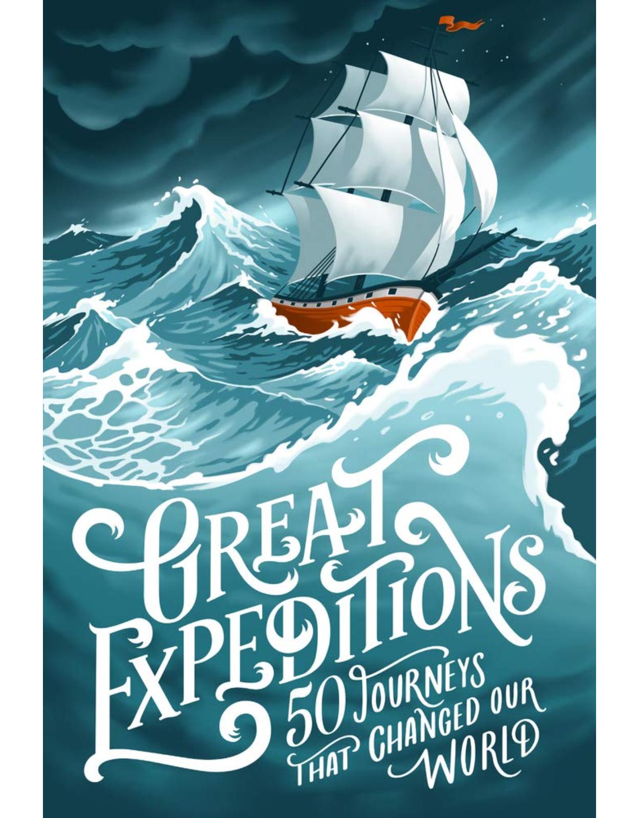 Great Expeditions: 50 Journeys that changed our world
