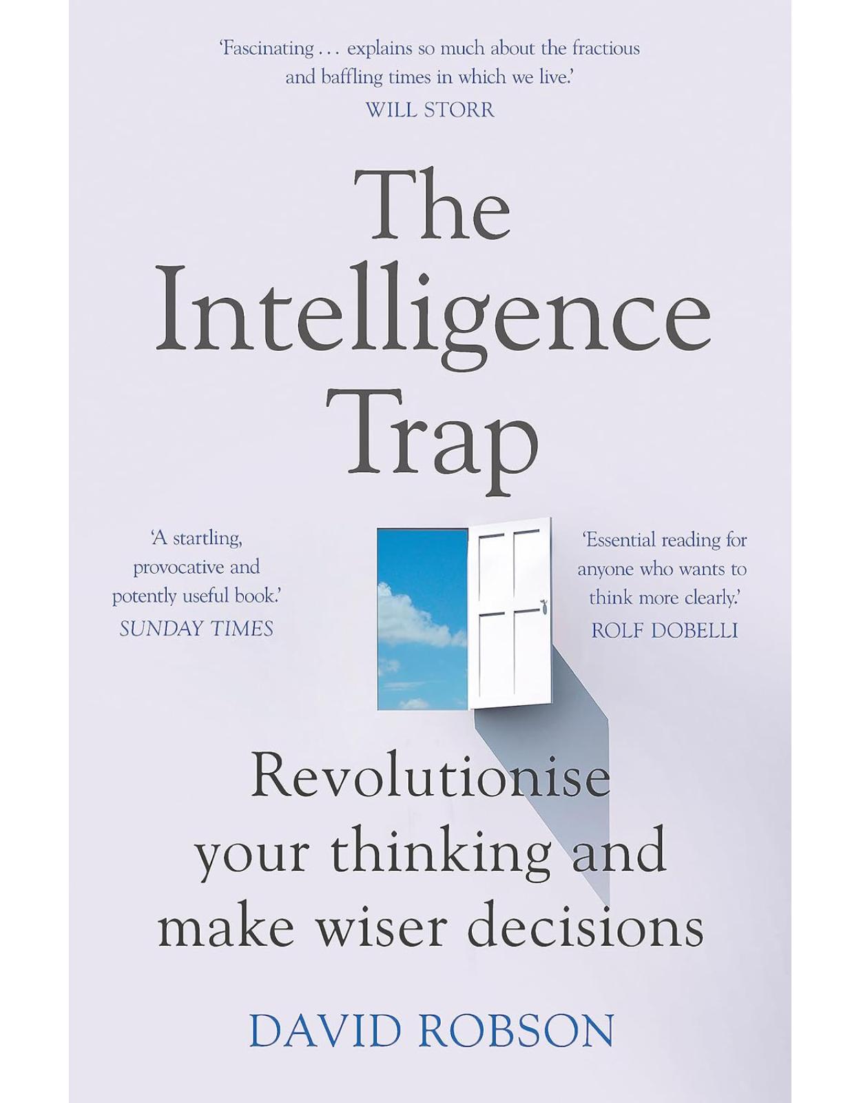 The Intelligence Trap: Revolutionise your Thinking and Make Wiser Decisions 