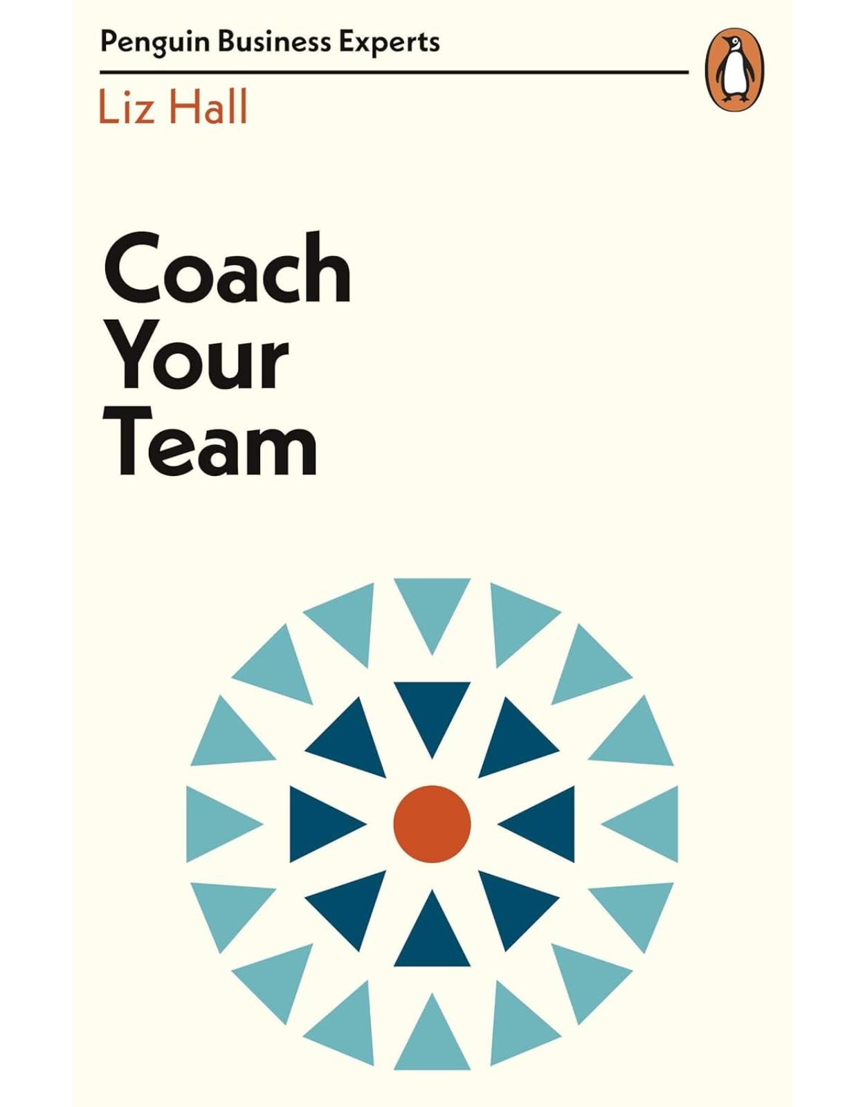 Coach Your Team (Penguin Business Experts Series)