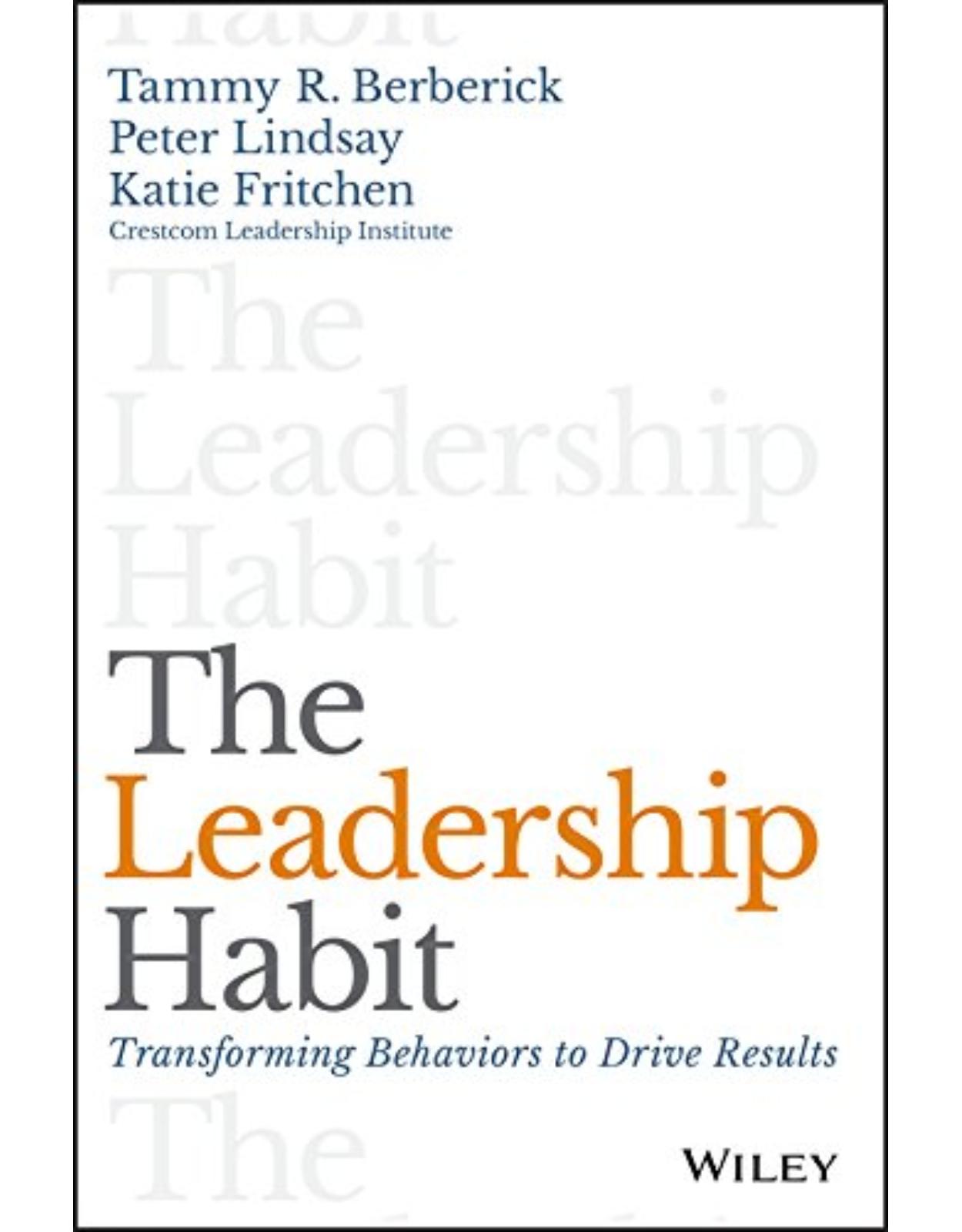 The Leadership Habit: Transforming Behaviors to Drive Results