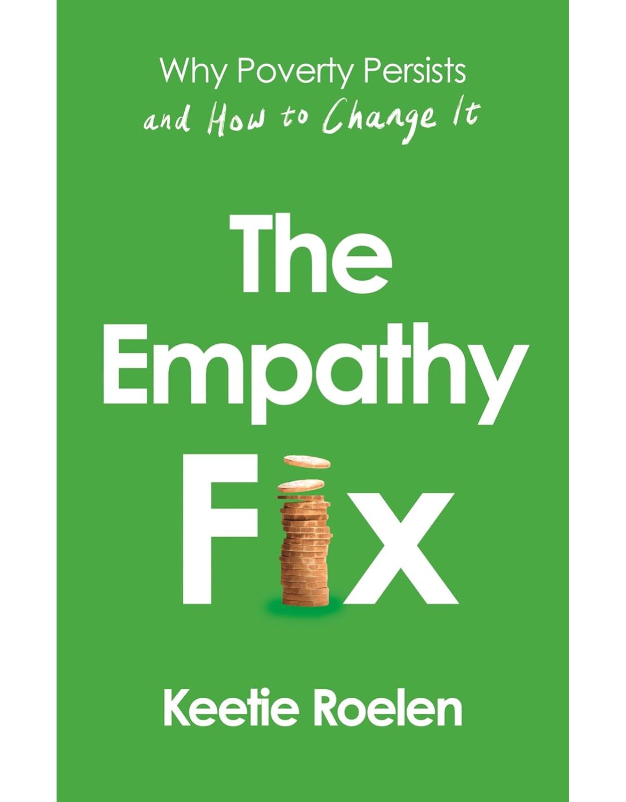 The Empathy Fix: Why Poverty Persists and How to Change it 