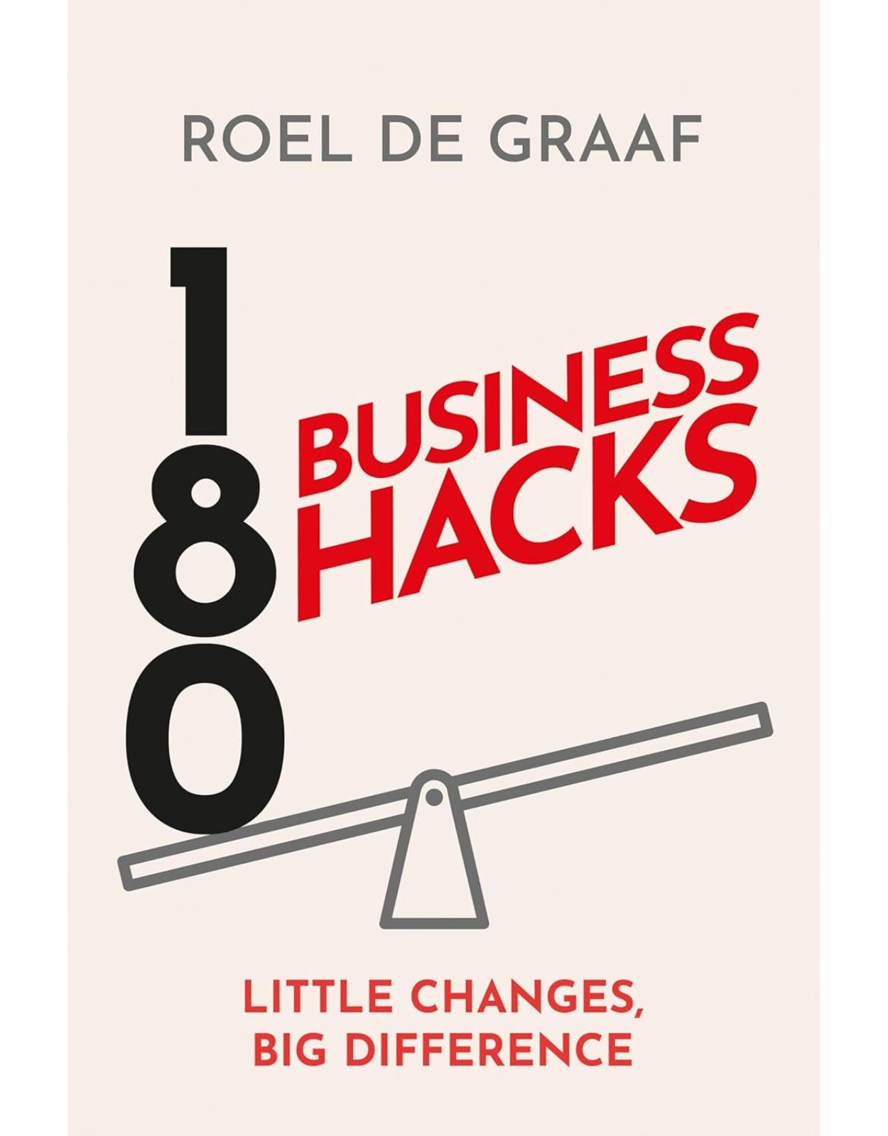 180 Business Hacks: Little Changes, Big Difference