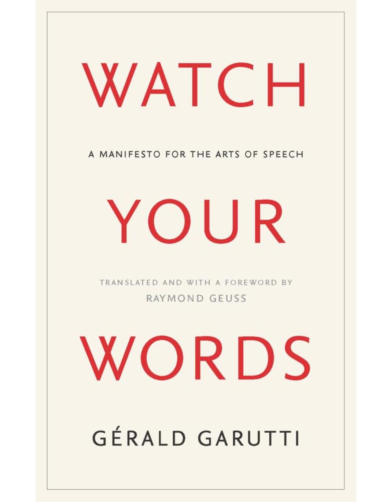 Watch Your Words: A Manifesto for the Arts of Speech